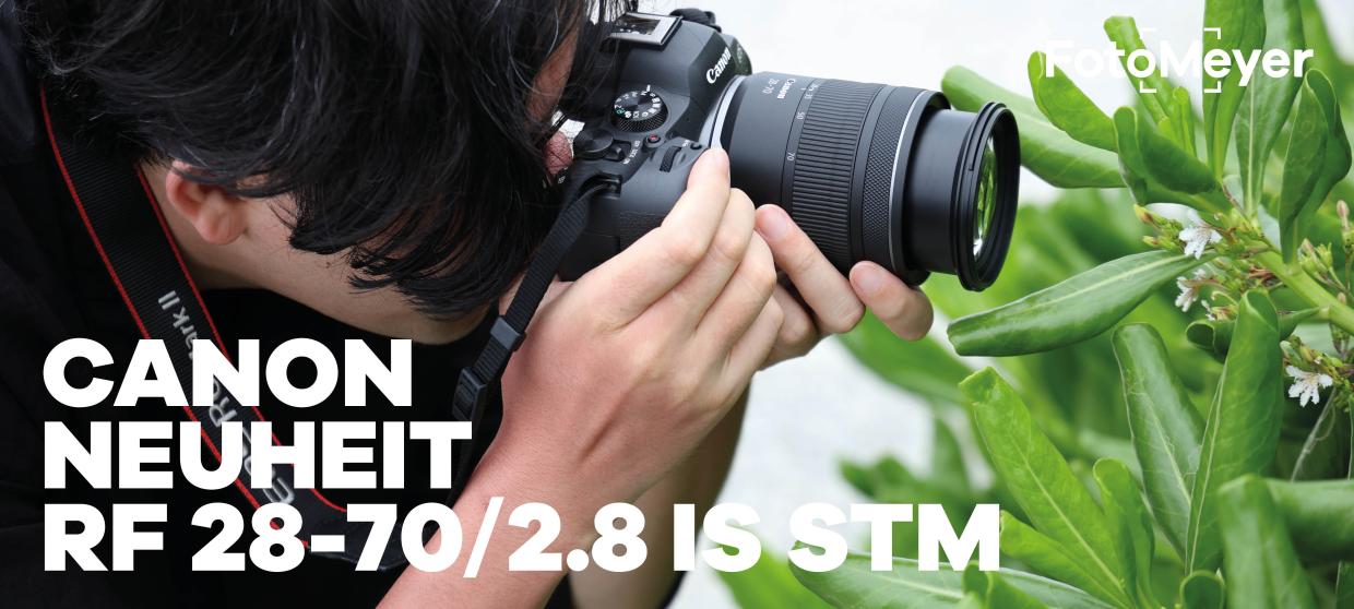 CANON NEUHEIT RF 28-70MM F2.8 IS STM: VIELSEITIGKEIT NEU DEFINIERT!