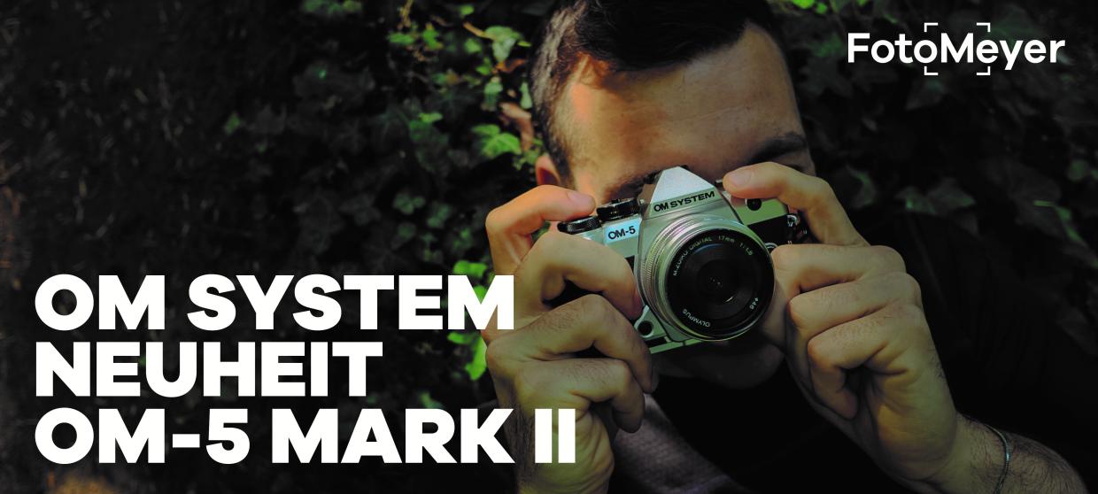 BEREIT FÜR JEDES ABENTEUER: DIE NEUE OM SYSTEM OM-5 MARK II IST DA