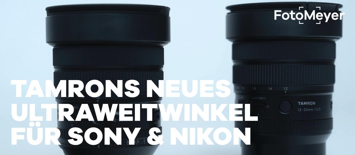 ULTRAWEITWINKEL NEU GEDACHT: TAMRON 12–20MM F2.8 FÜR SONY & NIKON 