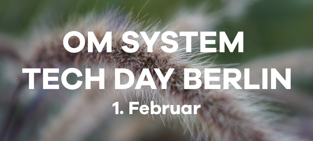OM SYSTEM TECH DAY BERLIN - am 1. Februar bei FOTO MEYER