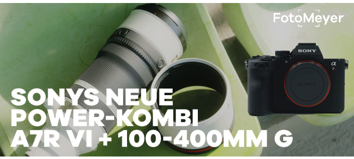 DIE NEUE SONY A7R VI & 100-400MM GM: HIGH-END OHNE KOMPROMISSE