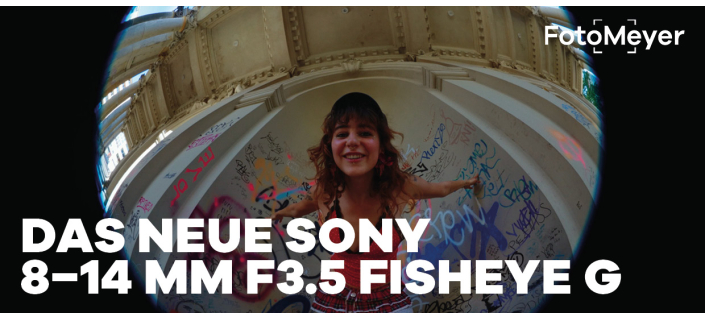 DAS NEUE SONY FISHEYE G OBJEKTIV