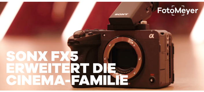 SONY FX5: ENDLICH IST SIE DA! UNSER ERSTER EINDRUCK