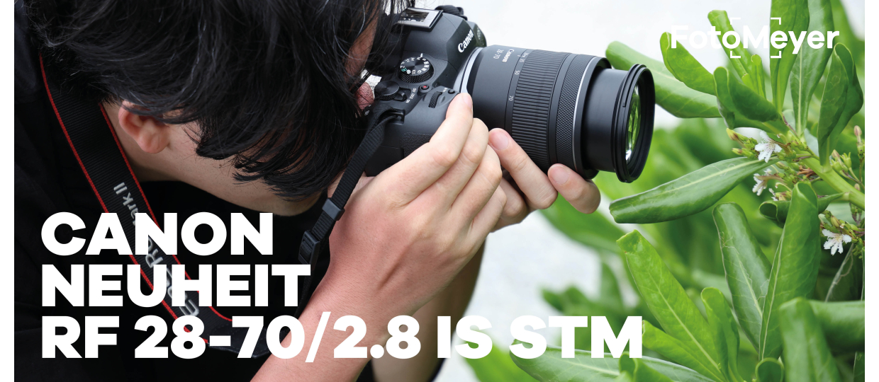 CANON NEUHEIT RF 28-70MM F2.8 IS STM: VIELSEITIGKEIT NEU DEFINIERT!