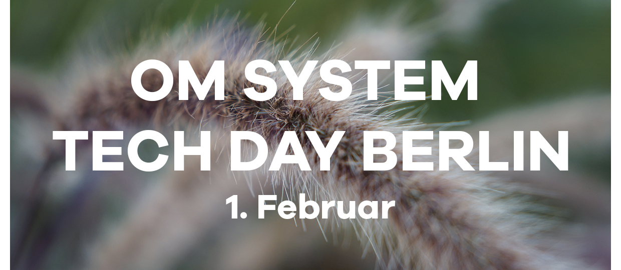 OM SYSTEM TECH DAY BERLIN - am 1. Februar bei FOTO MEYER