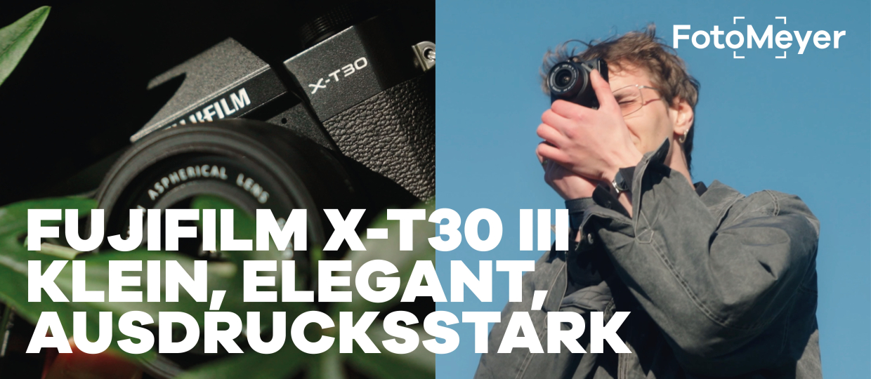 FUJIFILM X-T30 III: DIE PERFEKTE KAMERA FÜR UNTERWEGS