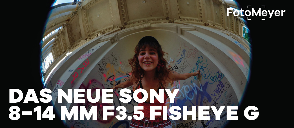 DAS NEUE SONY FISHEYE G OBJEKTIV